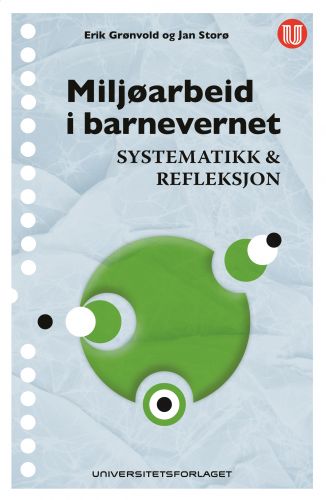 Miljøarbeid I Barnevernet: Systematikk Og Refleksjon